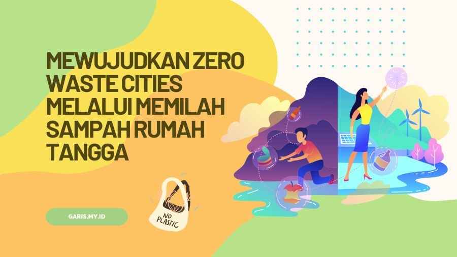 Mewujudkan Zero Waste Cities Melalui Memilah Sampah Rumah Tangga