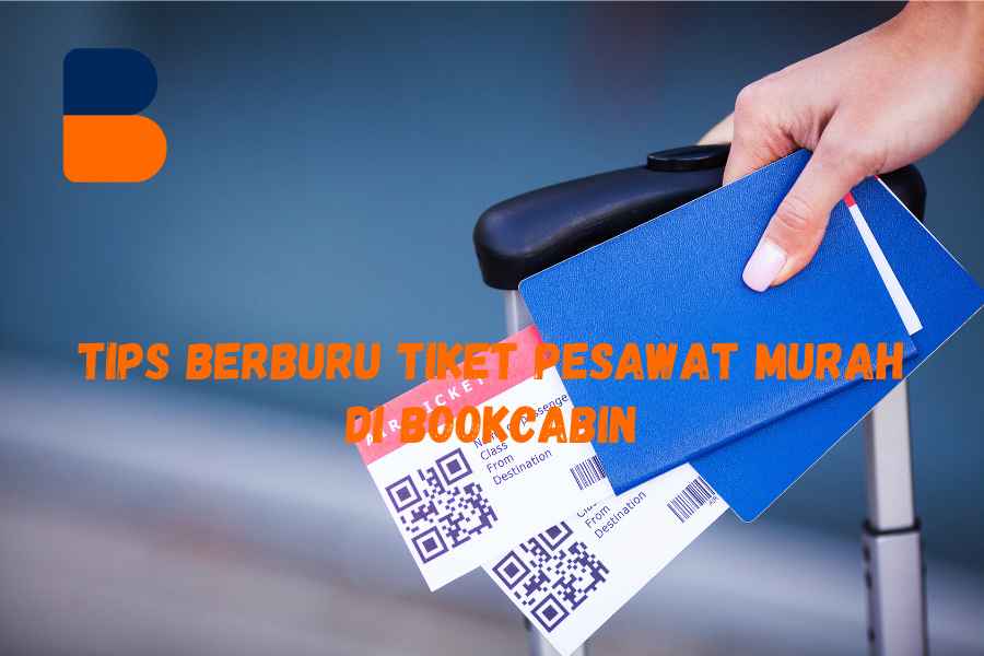 Tips Berburu Tiket Pesawat Murah di BookCabin